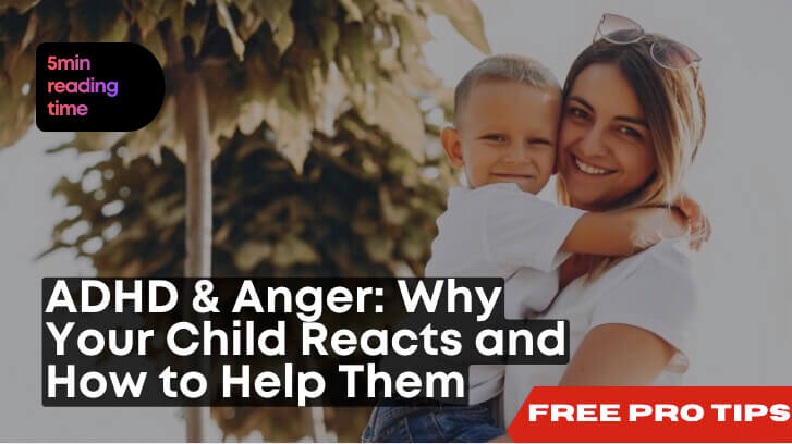 ADHD & Anger: Why Your Child Reacts So Fast and How Parents Can Help Them Heal